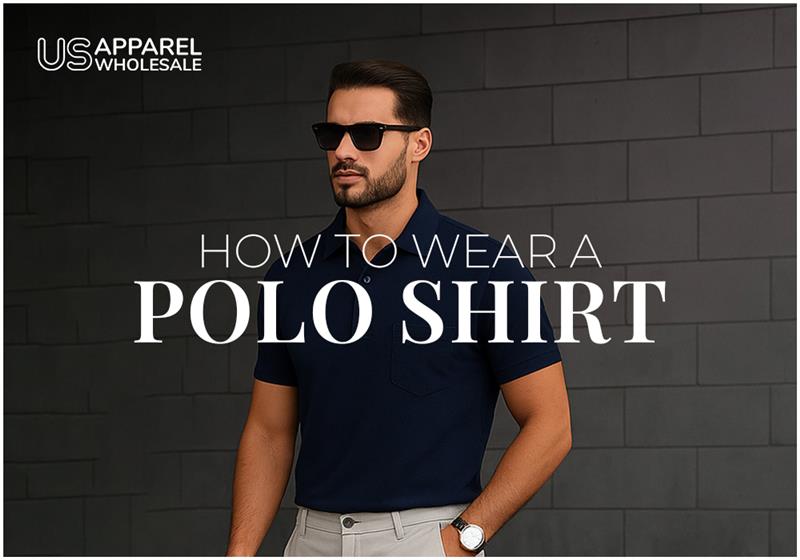 How to Wear a Polo Shirt
